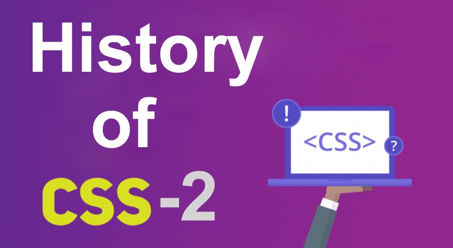 Unveiling the Evolution: A Journey Through the History of CSS2